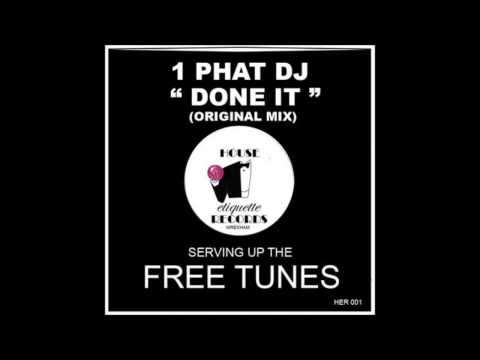 1Phat DJ - Done It (Original Mix)