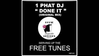 1Phat DJ - Done It (Original Mix)