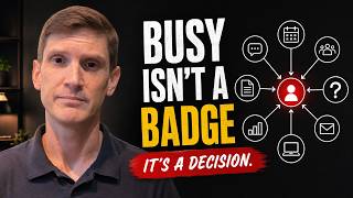 Busy Isn't A Badge. It's A Decision.