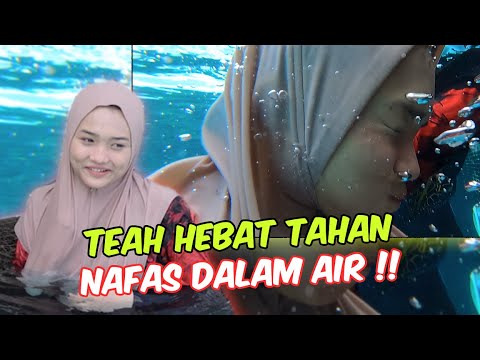 TEAH HEBAT TAHAN NAFAS DALAM AIR !! - SIAPA HEBAT ?!
