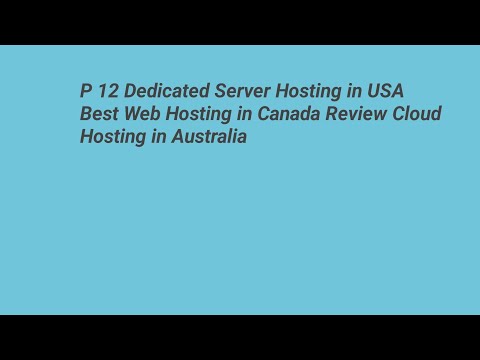 P 12 Dedicated Server Hosting in USA Best Web Hosting in Canada Review Cloud Hosting in Australia
