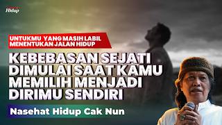 Download lagu UNTUKMU YANG MASIH LABIL MENENTUKAN JALAN HIDUP - NASEHAT HIDUP CAK NUN mp3