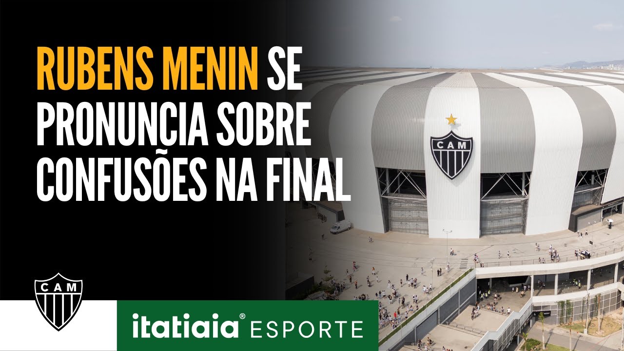 RUBENS MENIN SE PRONUNCIA SOBRE BRIGAS NA ARENA MRV NA FINAL DA COPA DO BRASIL
