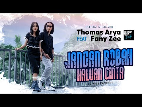 Thomas Arya ft Fany Zee - Jangan Robah Haluan Cinta (Official Music Video)