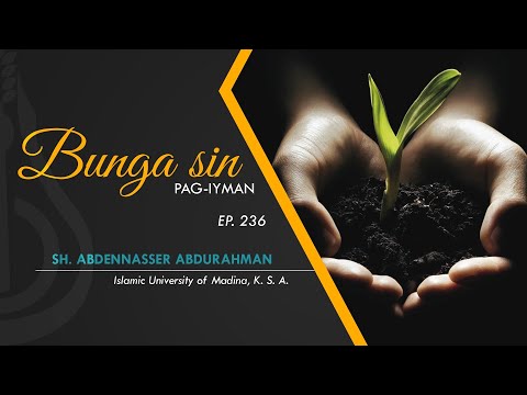 Bunga sin Pag-iymanEp. 236 | Shaykh Abdennasser Abdurahman