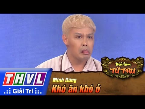 THVL | Tiếu lâm tứ trụ - Tập 6: Khó ăn khó ở - Minh Dũng