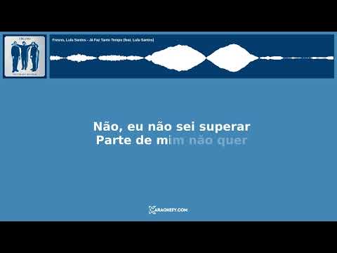 Fresno, Lulu Santos - Já Faz Tanto Tempo feat  Lulu Santos - Karaokefy