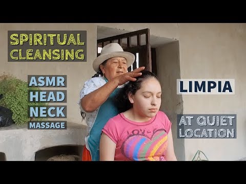 Spiritual Cleansing with ASMR Head, Neck Massage by Mama Isabel at quiet location in Ecuador.