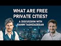 What are Free Private Cities? An Interview with Rahim Taghizadegan