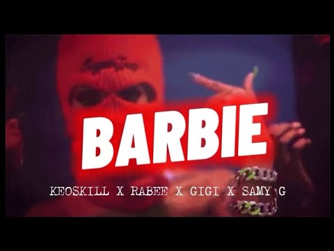Barbie - Keoskill x Rabee x Gigi x Samy G