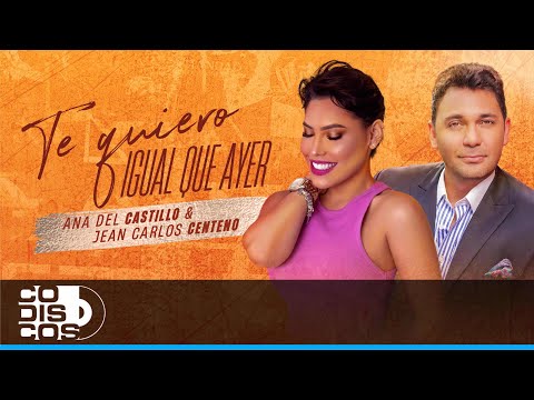 Te Quiero igual Que Ayer, Ana del castillo y Jean Carlos Centeno - Video Letra