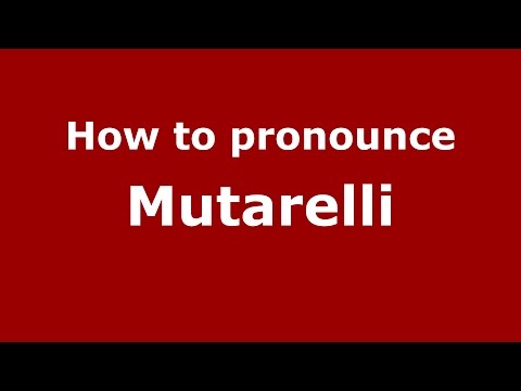 How to pronounce Mutarelli