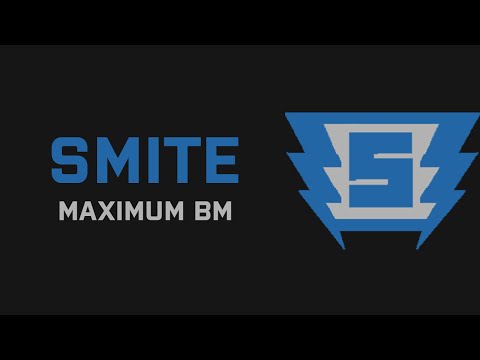 SMITE - Maximum BM