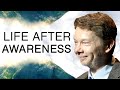 Life After Awareness | Do You Let The Universe Take Control? with Eckhart Tolle