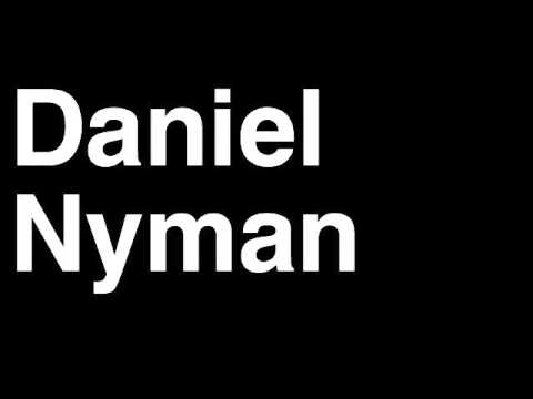 How to Pronounce Daniel Nyman