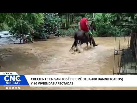 #Córdoba || Creciente en San José de Uré deja 400 damnificados y 80 viviendas afectadas.