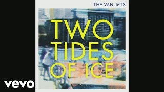The Van Jets - Two Tides of Ice (Still)