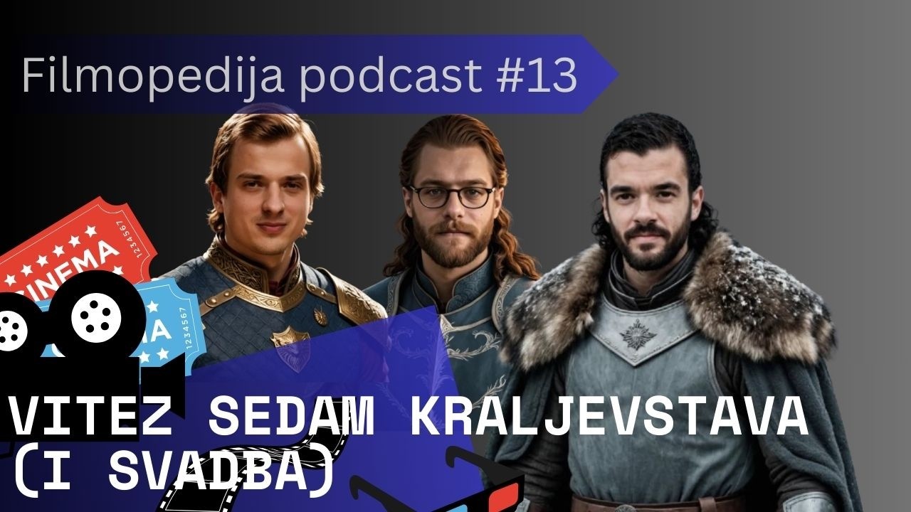 Recenzija: Vitez sedam kraljevstava | Filmopedija podcast #13