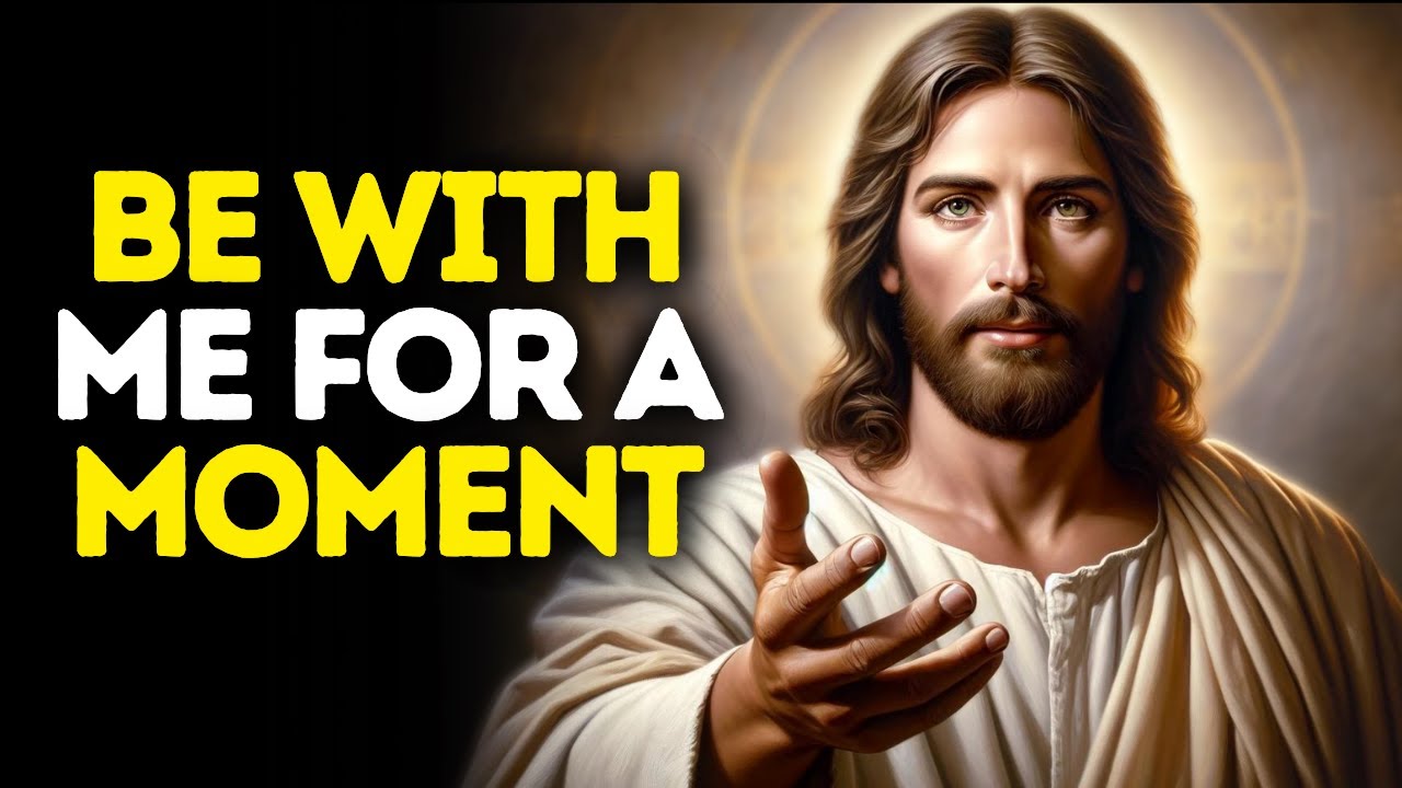 Be With Me For a Moment | God Says | God Message Today | Gods Message Now | God Message | God Say