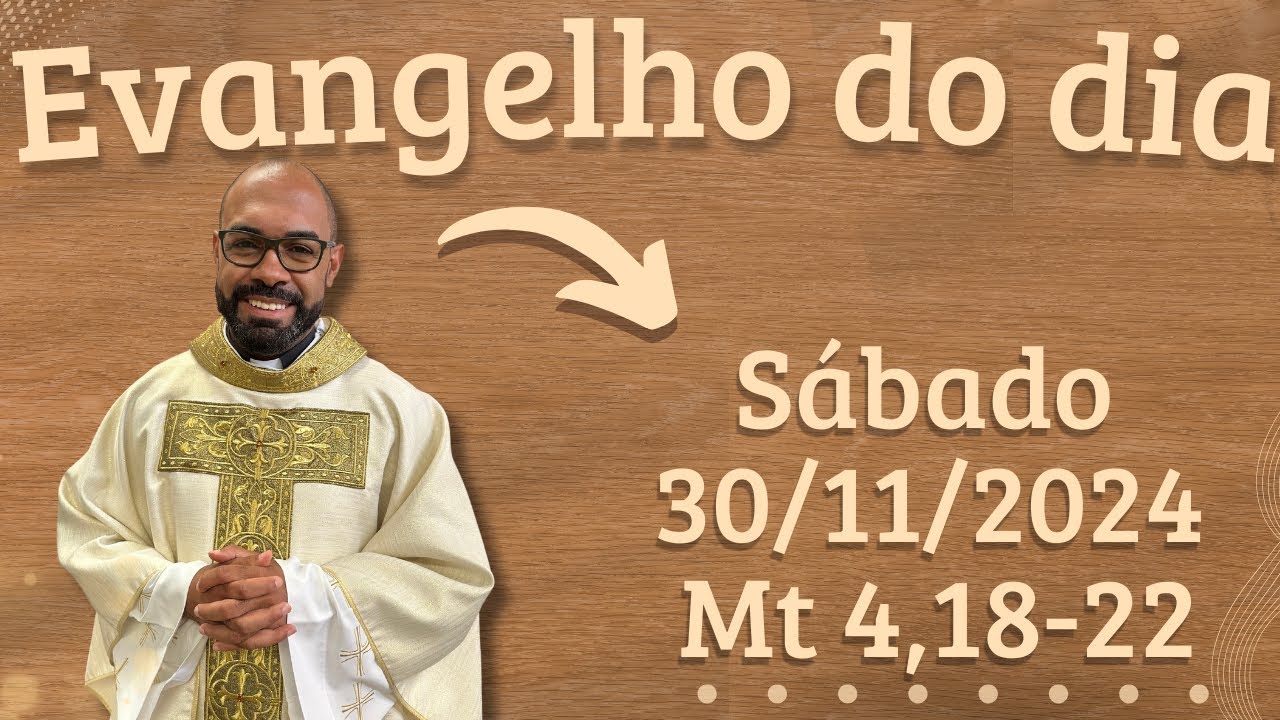 EVANGELHO DO DIA –30/11/2024 - HOMILIA DIÁRIA – LITURGIA DE HOJE - EVANGELHO DE HOJE -PADRE GUSTAVO