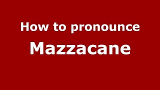 How to pronounce Mazzacane