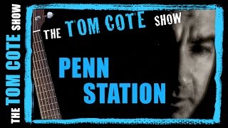 Penn Station - Tom Cote (original song)