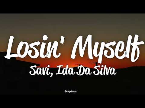 Savi - Losin' Myself (Lyrics) feat. Ida Da Silva