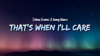 Download lagu Selena Gomez & benny blanco - That's when I'll Care (Lyrics) mp3 Download lagu Selena Gomez & benny blanco - That's when I'll Care (Lyrics) mp3