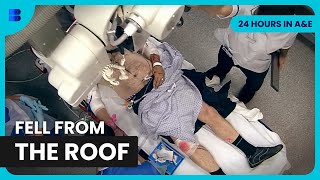 Retired Builder Falls 4 Metres From Roof Into A&E | 24 Hours In A&E