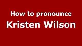 How to pronounce Kristen Wilson