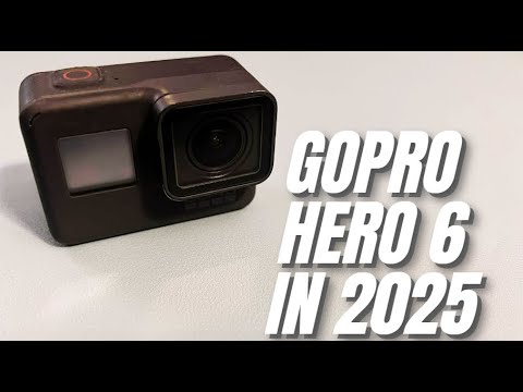 Is the GoPro Hero 6 still good in 2025?
