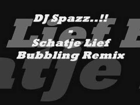 DJ Spazz..!! - Schatje Lief Bubbling Remix..