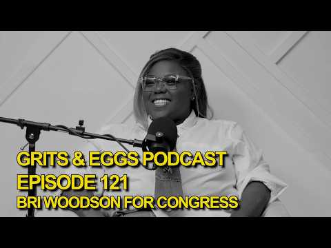 BRI WOODSON FOR CONGRESS | Grits and Eggs Podcast EP. 121