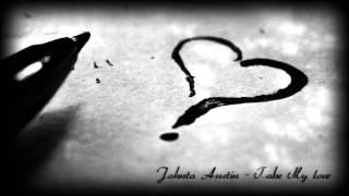 Johnta Austin - Take My Love + DL [New RnB Music 2011]