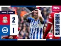 PL Highlights: Liverpool 2 Brighton 1