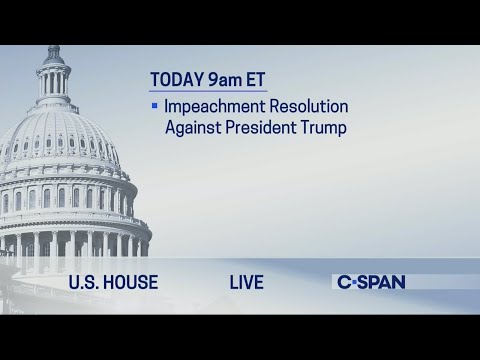 U.S. House: Debate on Impeachment Resolution Against President Trump