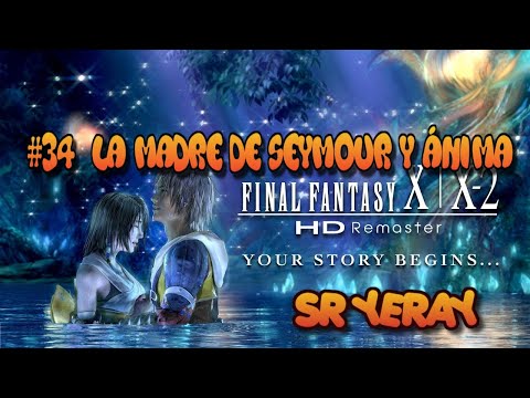 Final Fantasy X HD Remaster PS4 en español Cap: 34 ¨LA MADRE DE SEYMOUR Y ÁNIMA¨ | SR YERAY |