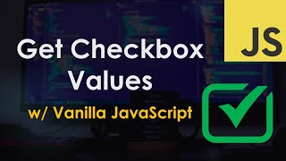Get checkbox values with vanilla JavaScript