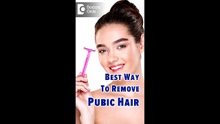 Best Way To Remove Pubic Hair - Dr. Aruna Prasad | Doctors