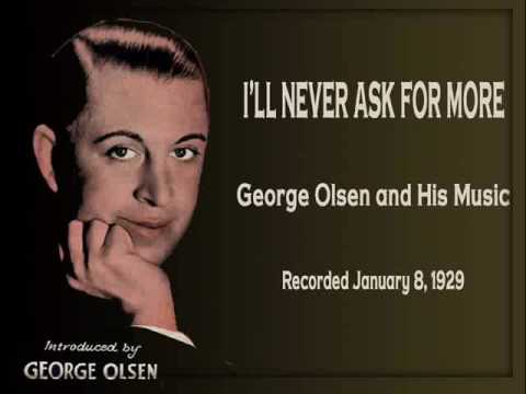 George Olsen "I'll Never Ask For More" (1929)