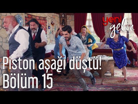 Yeni Gelin 15. Bölüm - Piston Aşağı Düştü!