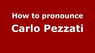 How to pronounce Carlo Pezzati