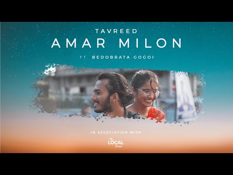 Tavreed feat. Bedobrata Gogoi - Amar Milon (Official Music Video) | Debopratim Bora | Upasana Neog
