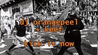 dj orangepeel + keef - "kick it now"