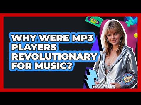 Why Were MP3 Players Revolutionary For Music? - I'm a 2000s Baby