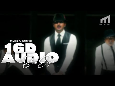 Blue Eyes 16D + Reverbed - Yo Yo Honey Singh || @YoYoHoneySingh || Blue Eyes 16D Audio