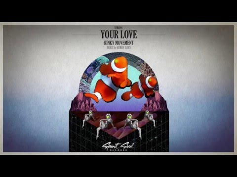 Kinky Movement - Your Love (Berry Juice Remix)