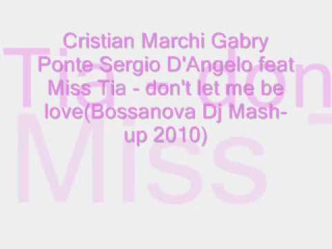 Cristian Marchi feat Miss Tia - don't let me be love(Bossanova Dj mash up 2010)