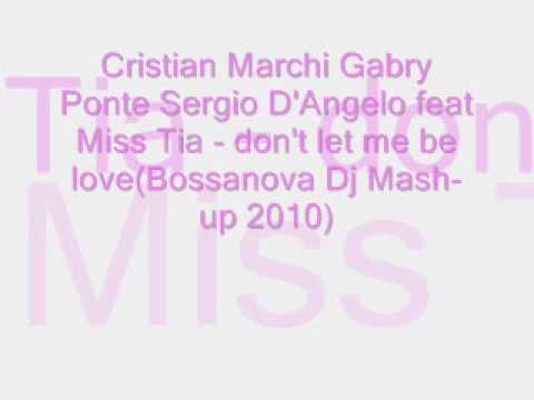 Cristian Marchi feat Miss Tia - don't let me be love(Bossanova Dj mash up 2010)