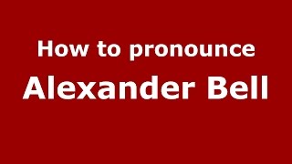 How to pronounce Alexander Bell